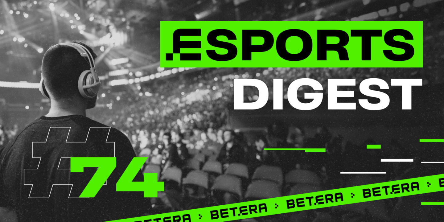 Esports Digest #74: старт Betera на ESL по CS2 и Nemiga на DreamLeague по Dota 2