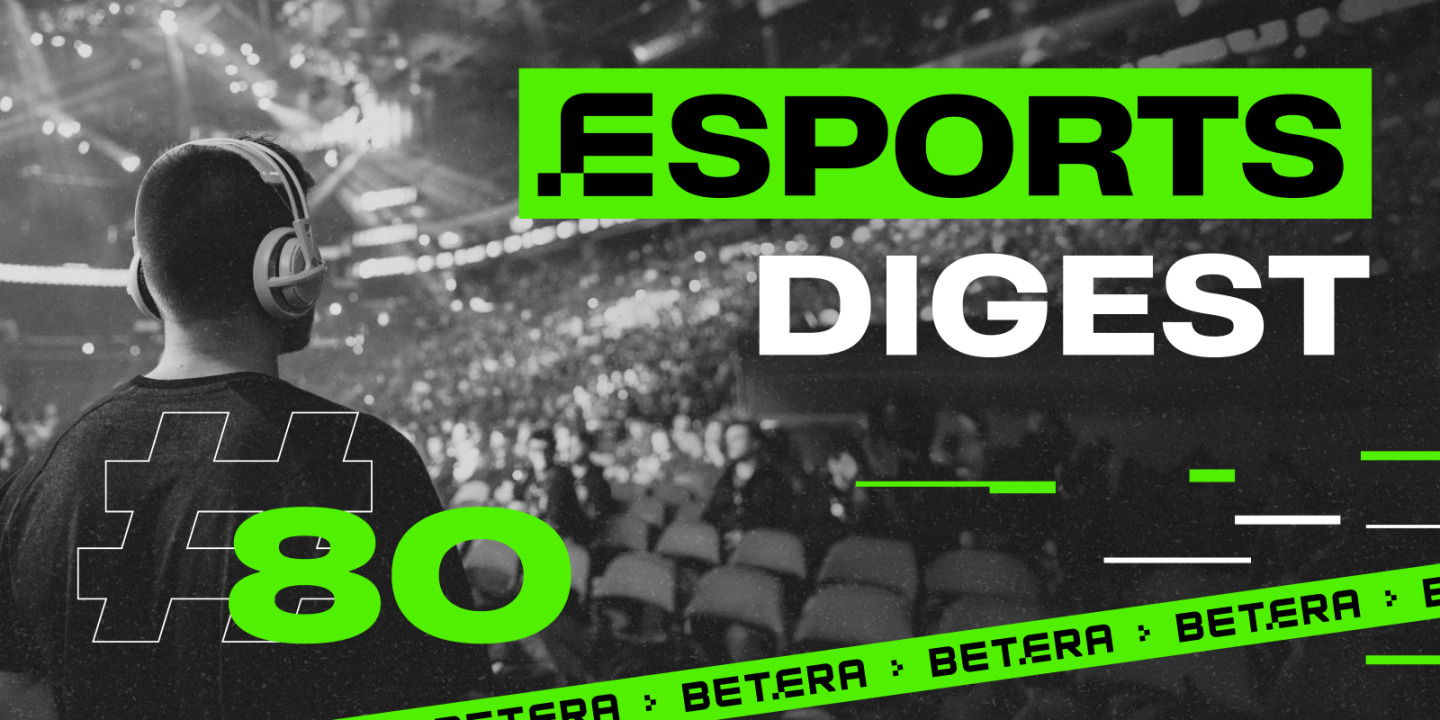Esports Digest #80: изменения в Betera и Nemiga, анонсы от ESL и FISSURE